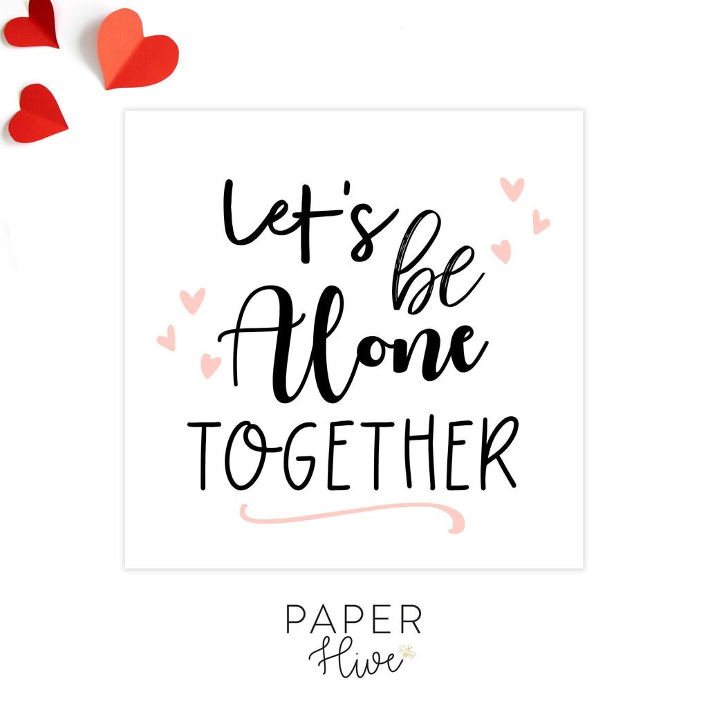 let's be alone together valentines card / modern love card / valentine for him / valentine for her